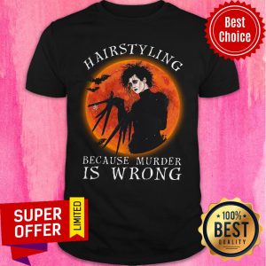 Premium Hairstyling Because Murder Is Wrong Halloween Shirt