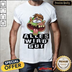 Hot Alles Wird Gut Shirt