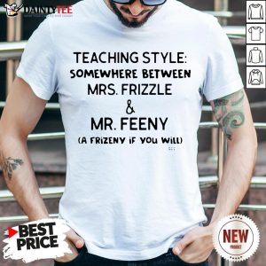 Funny Teaching Style Somewhere Between Mrs.Frizzle And Mr.Feeny Shirt