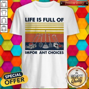Premium Life Is Full Of Important Choices Vintage Shirt