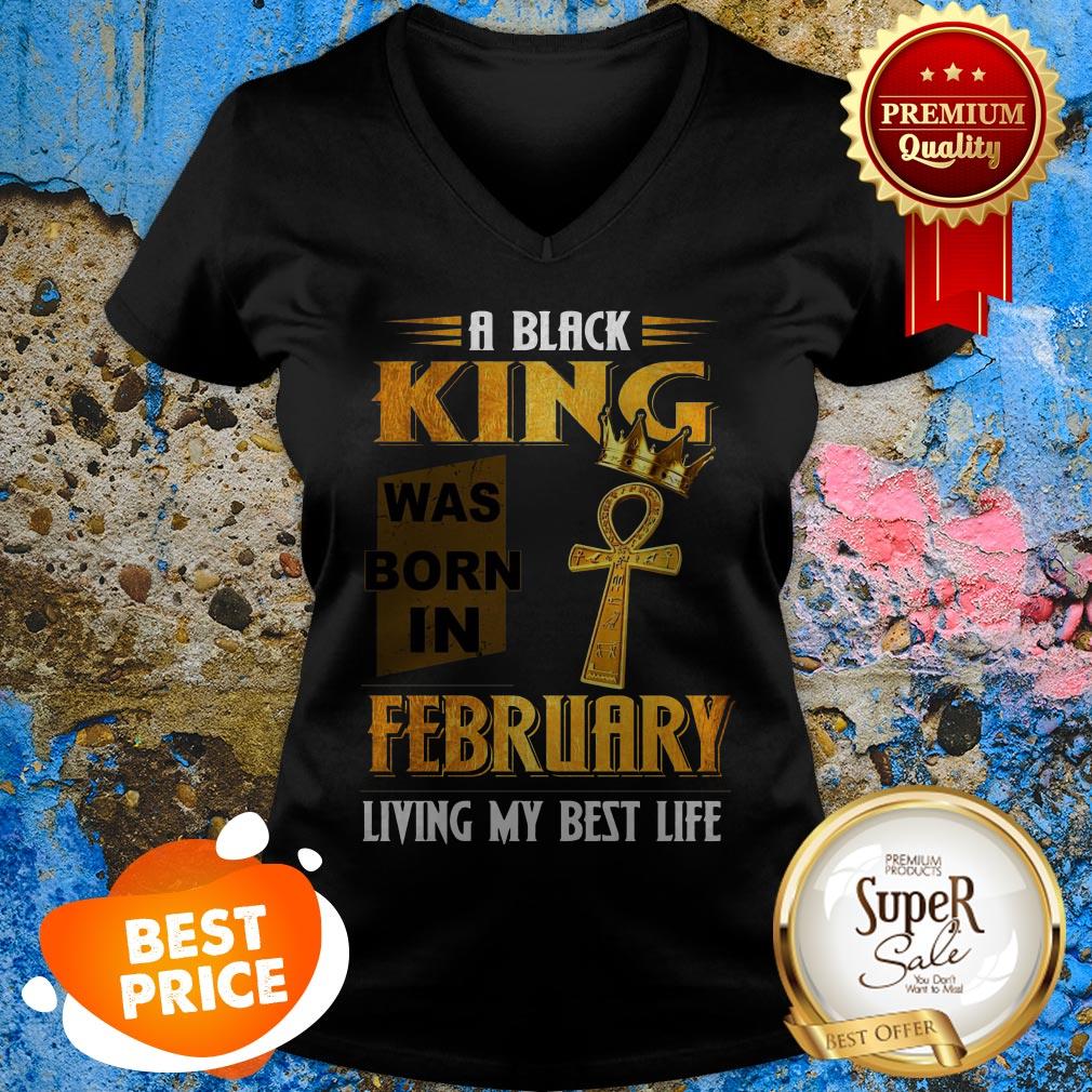 A Black King Was Born In February Living My Best Life Shirt