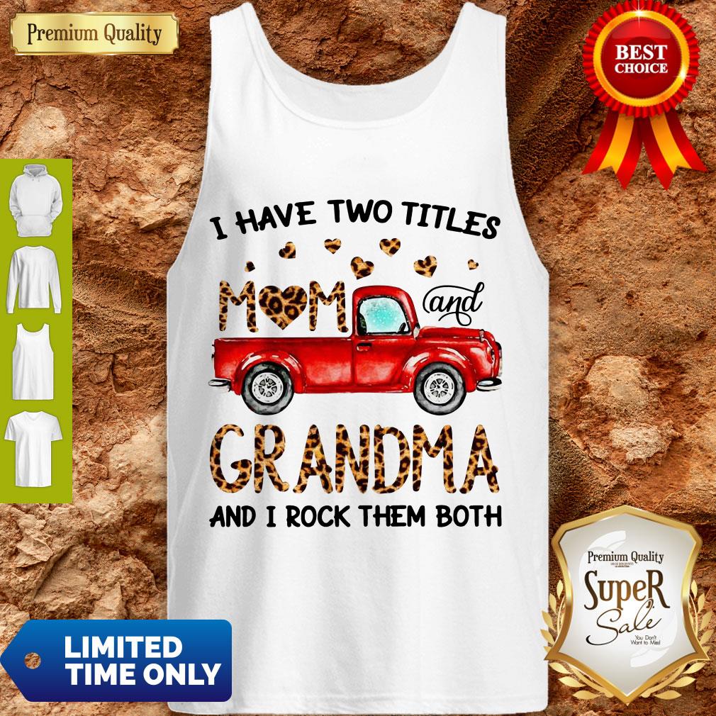 A Have Two Titles Mom And Grandma And I Rock Them Both Leopard Shirt
