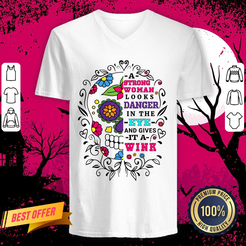 A Strong Woman Looks Danger In The Eye And Gives It A Wink Sugar Skull Shirt