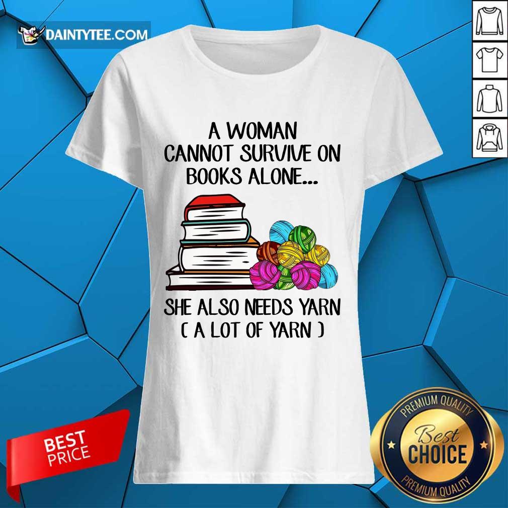 A Woman Cannot Survive On Books Shirt