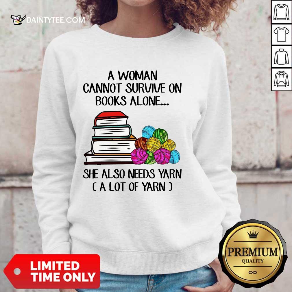 A Woman Cannot Survive On Books Shirt