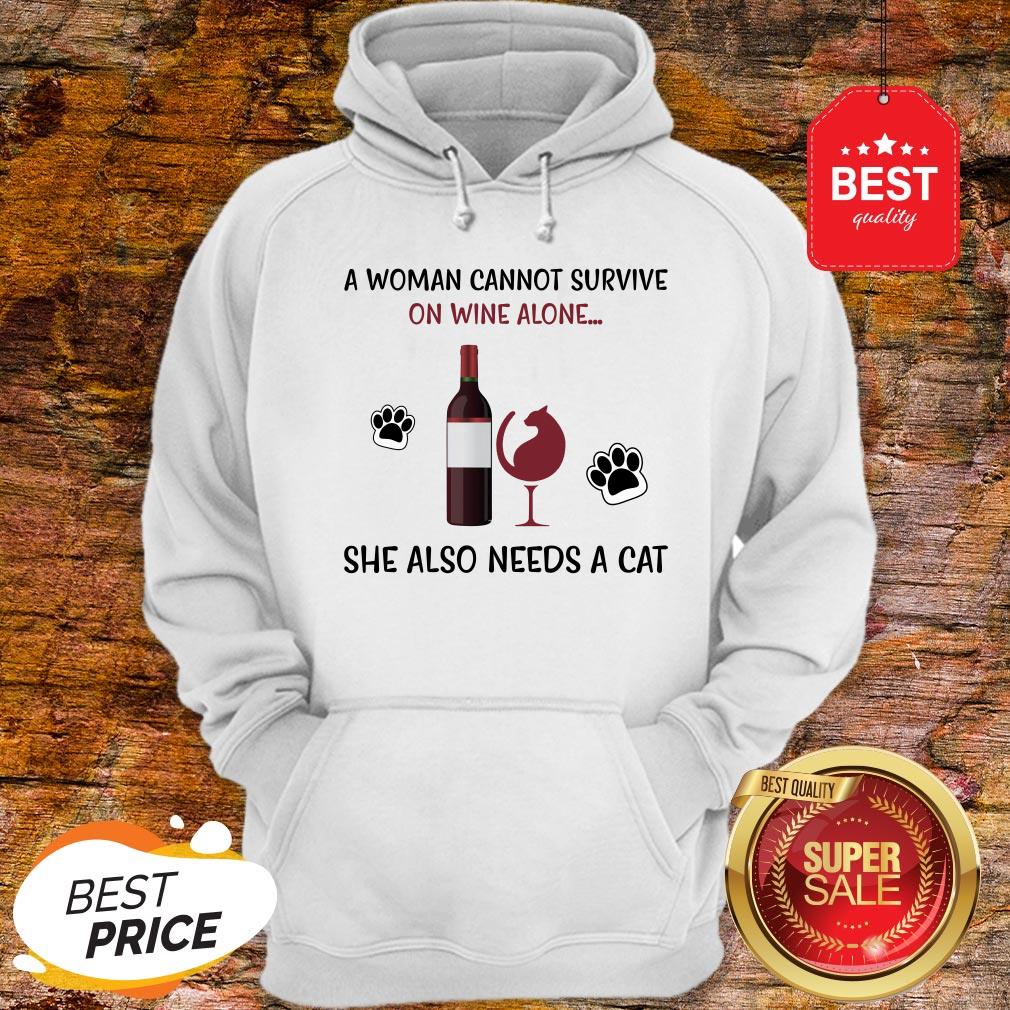 A Woman Cannot Survive On Wine Alone She Also Needs A Cat Shirt