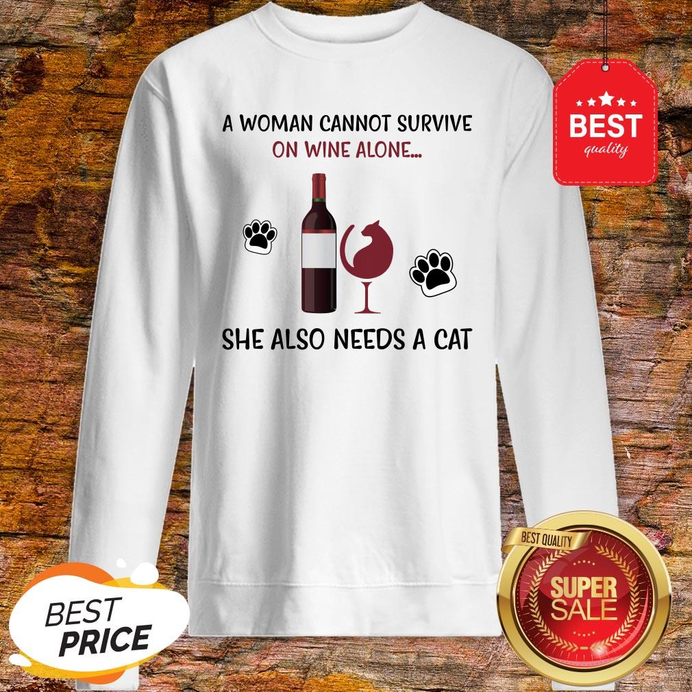 A Woman Cannot Survive On Wine Alone She Also Needs A Cat Shirt