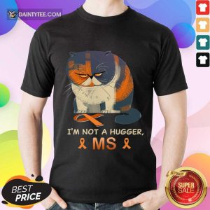 I'm Not A Hugger MS Cat Shirt