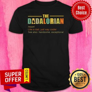Official Dadalorian Like A Dad Just Way Cooler Shirt