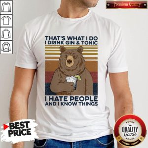 Cool Bear That's What I Do I Drink Gin And Tonic I Hate People And I Know Things Vintage Retro Shirt