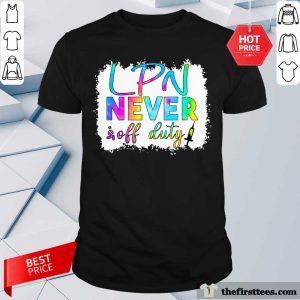LPN Never Off Duty Color Shirt
