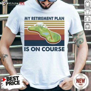 Pretty Golf My Retirement Plan Is On Course Vintage Shirt
