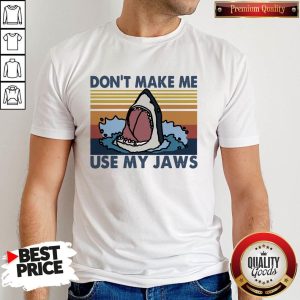 Good Shark Don't Make Me Use My Jaws Vintage Shirt