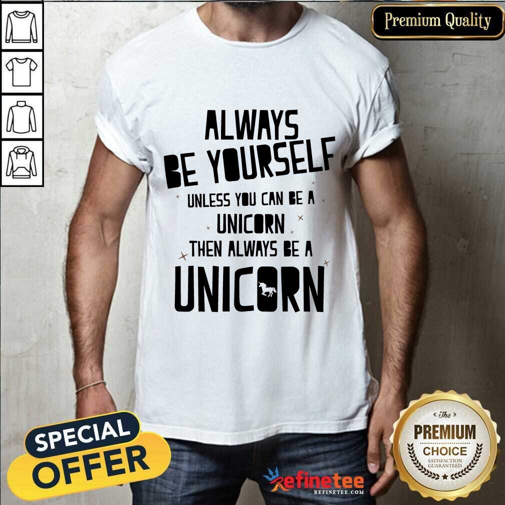 Always Be A Unicorn Shirt