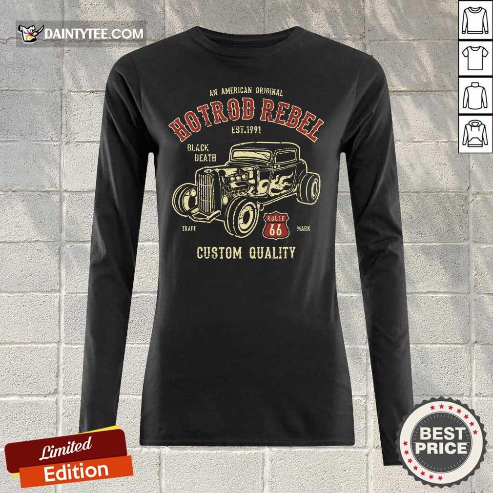 An American Original Rod Rebel Est 1991 Black Death Custom Quality Shirt