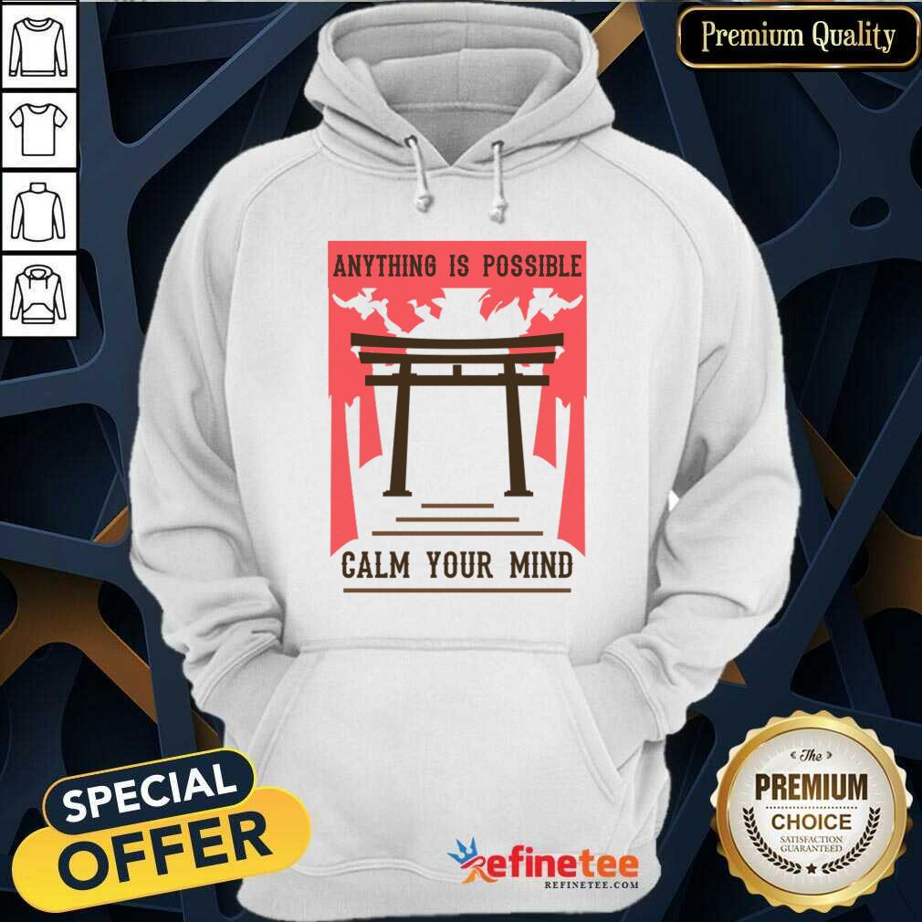 Anything Possible Calm Your Mind Shirt
