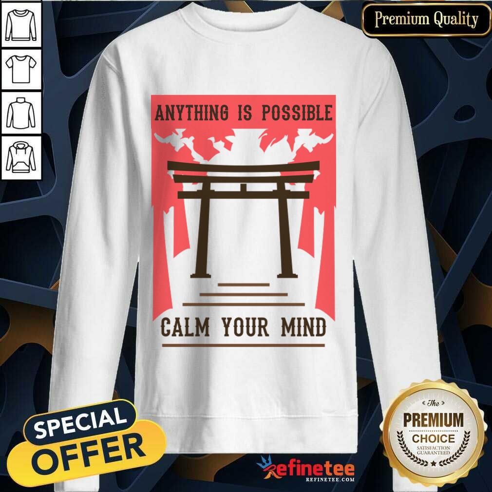 Anything Possible Calm Your Mind Shirt
