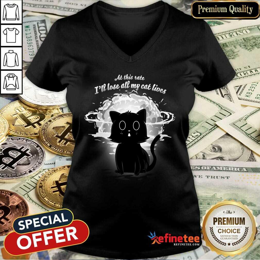 At This Rate I'll Lose All My Cat Lives Shirt