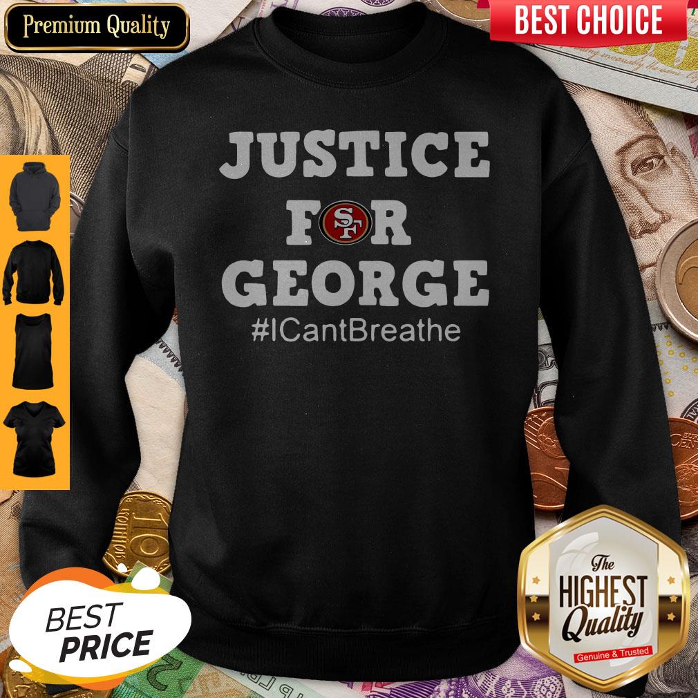 Attractive San Francisco 49ers Justice For George I Cant Breathe Shirt