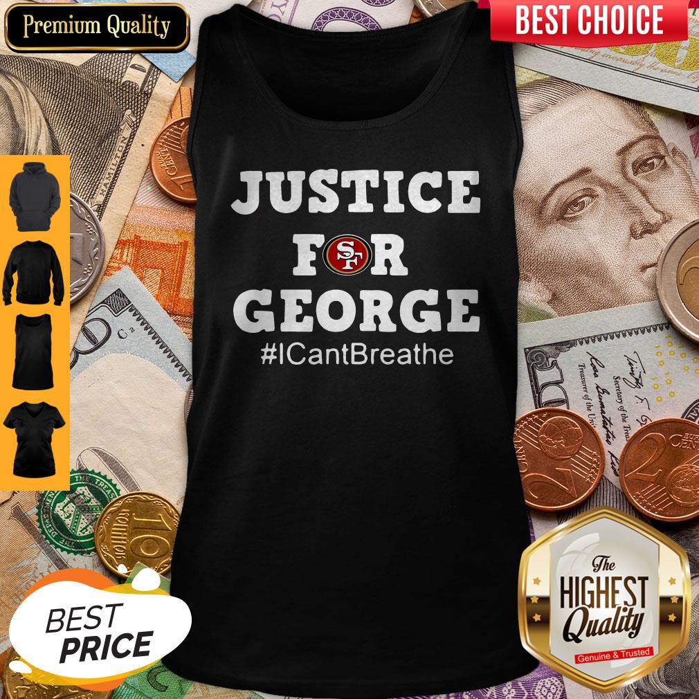 Attractive San Francisco 49ers Justice For George I Cant Breathe Shirt