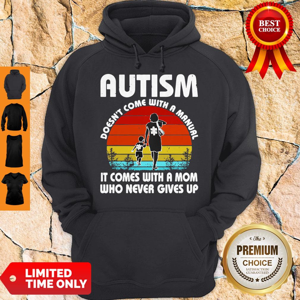 autism-doesnt-come-with-a-manual-it-comes-with-a-mom-who-never-gives-up-vintage-hoodie.jpg