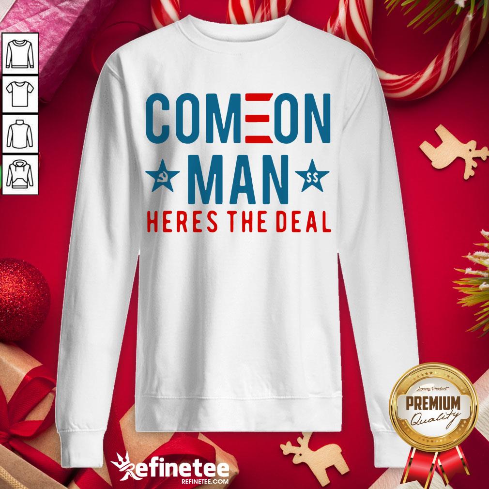 Awesome Come On Man Here's The Deal Shirt