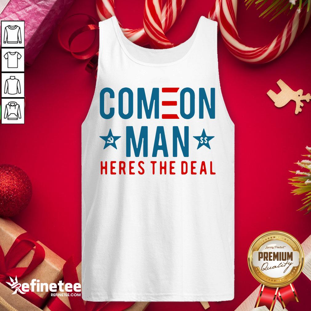 Awesome Come On Man Here's The Deal Shirt