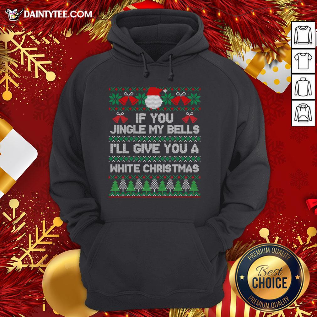 Awesome If You Jingle My Bells I'll Give You A White Christmas T-Shirt