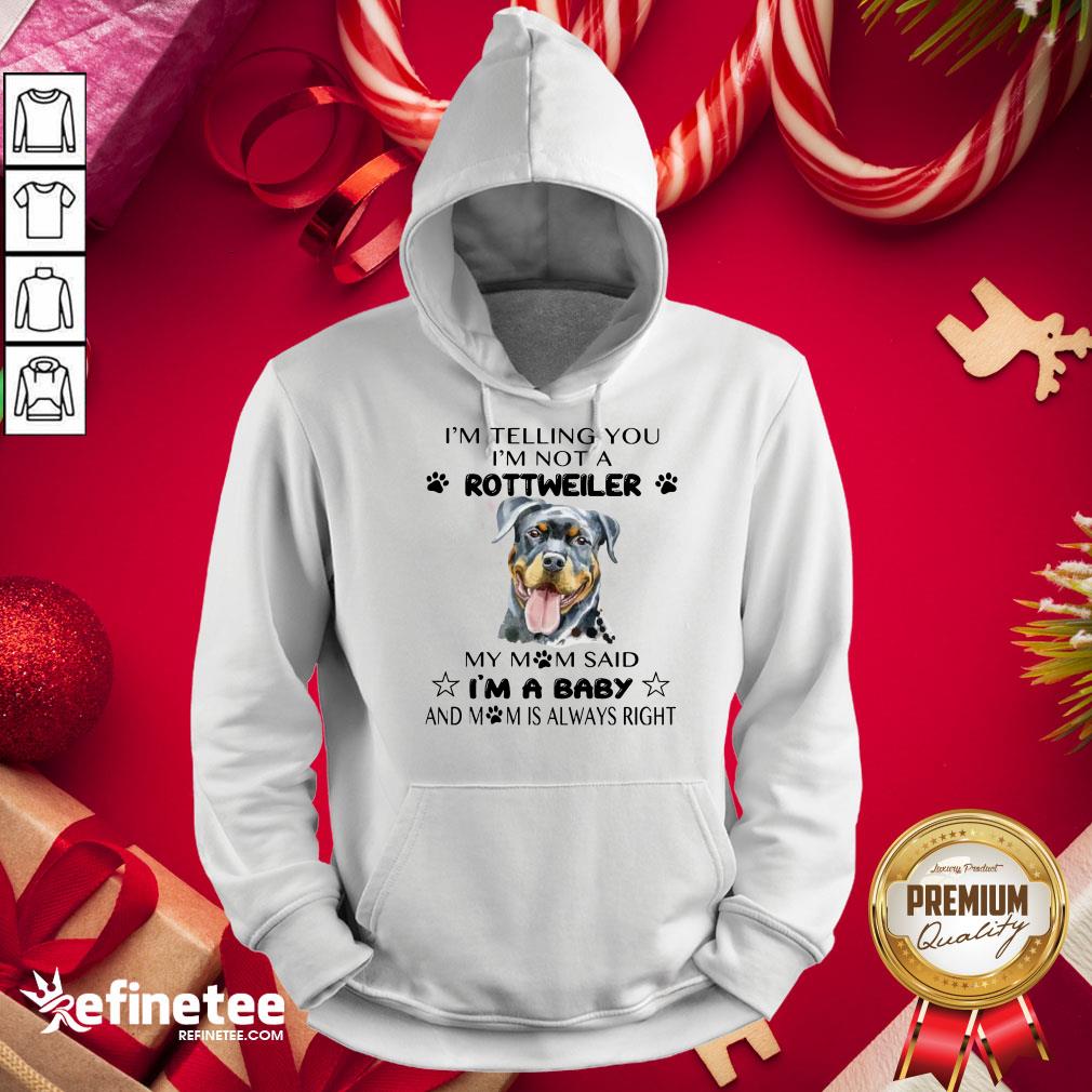 Awesome I'm Telling I'm Not Rottweiler Mom Said I'm Baby Shirt