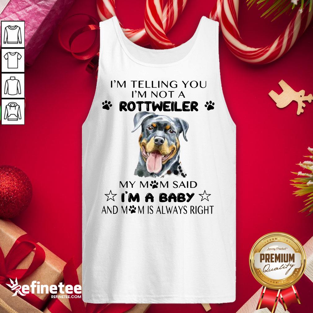 Awesome I'm Telling I'm Not Rottweiler Mom Said I'm Baby Shirt