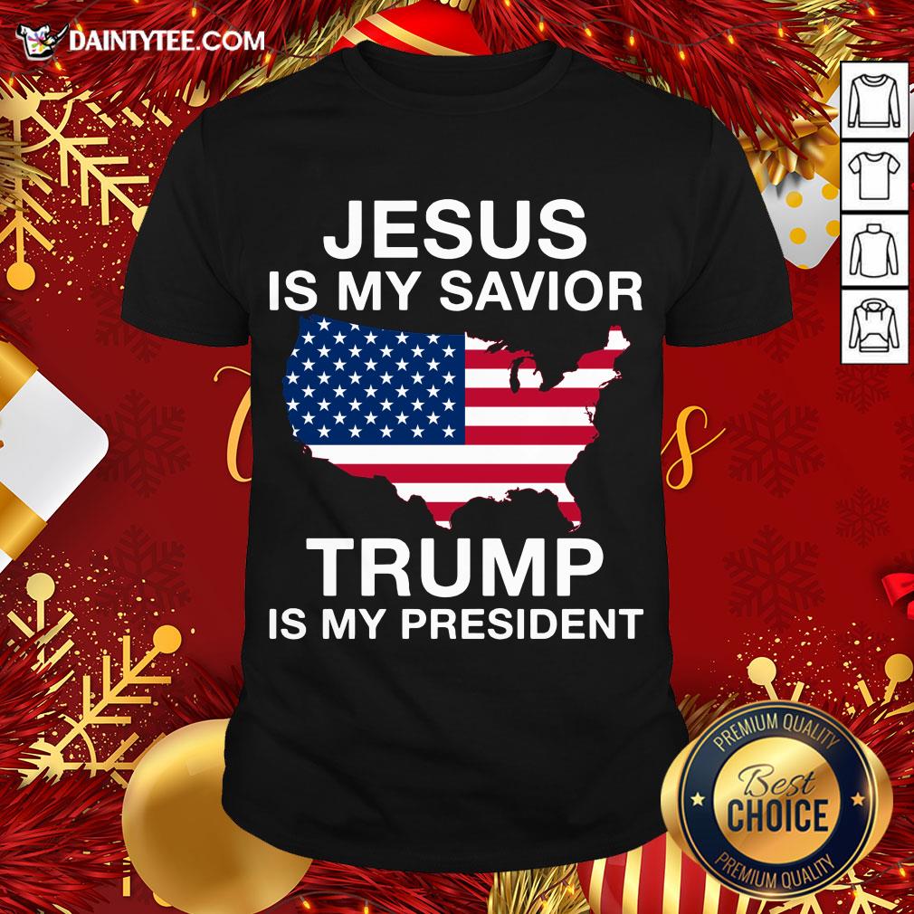 Awesome Jesus Is My Savior Trump Is My President American Shirt