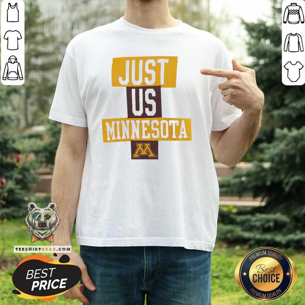 Awesome Just Us Minesota Minnesota Golden Gophers Basketball Shirt