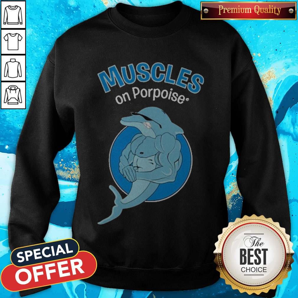 Awesome Muscles On Porpoise Shirt