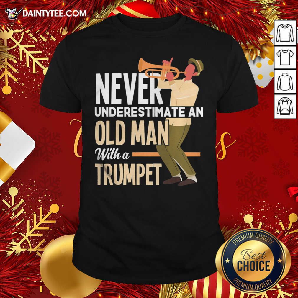 Awesome Never Underestimate An Old Man With A Trumpet Shirt