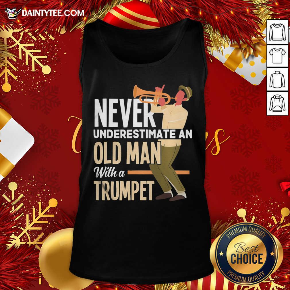 Awesome Never Underestimate An Old Man With A Trumpet Shirt