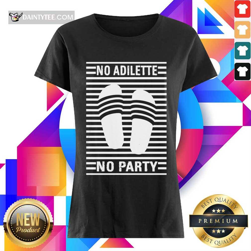 Awesome No Adilette No Party Shirt