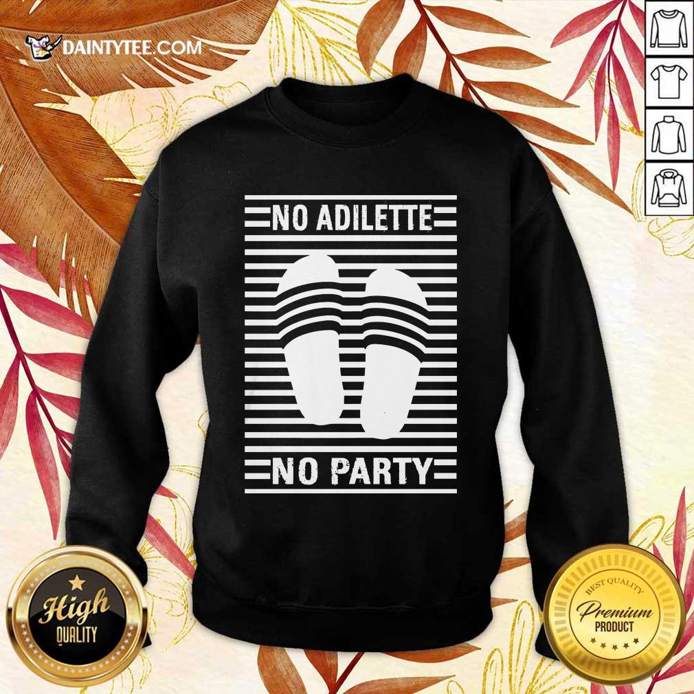 Awesome No Adilette No Party Shirt