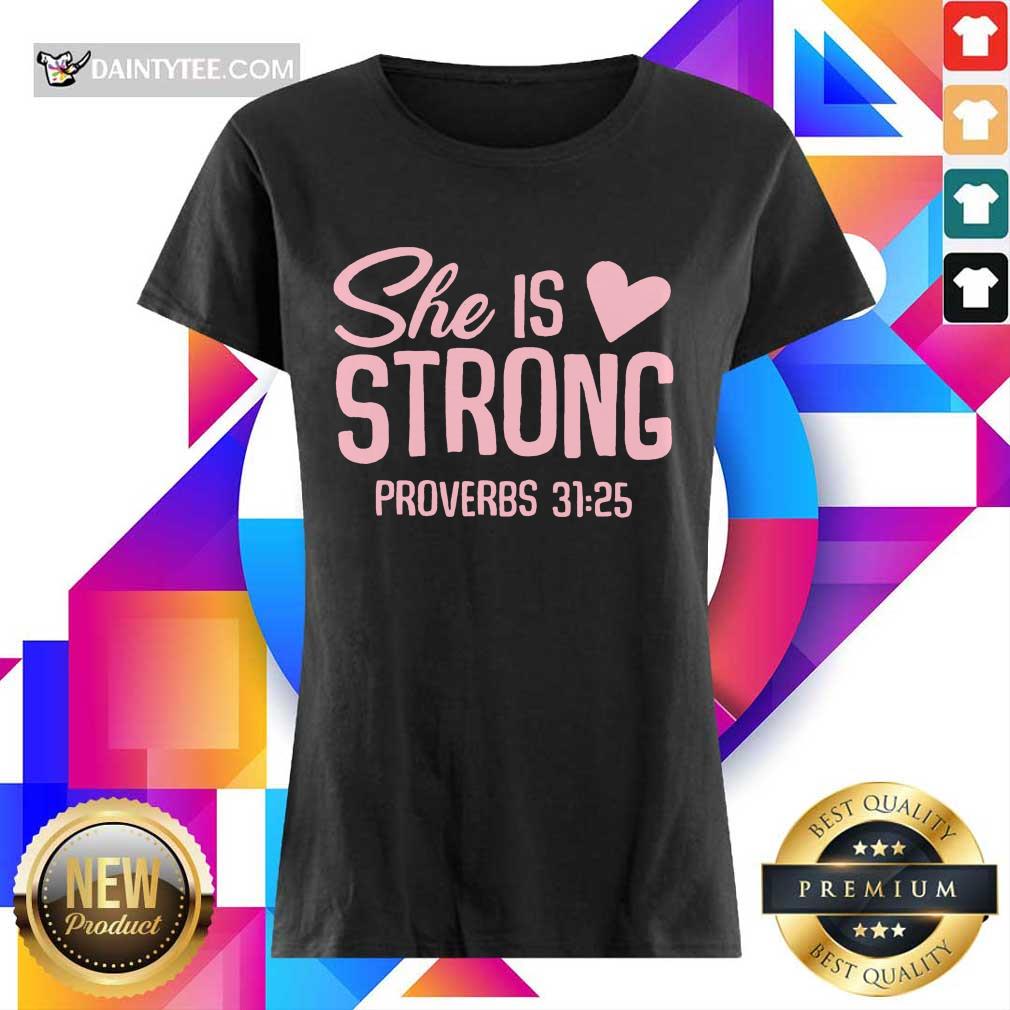 Awesome She Is Strong Proverbs 31 25 Love Shirt