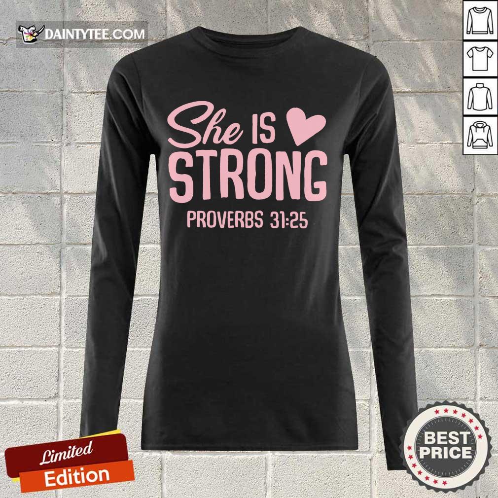 Awesome She Is Strong Proverbs 31 25 Love Shirt