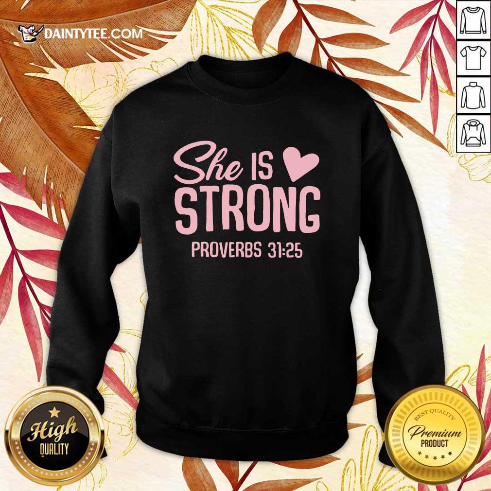 Awesome She Is Strong Proverbs 31 25 Love Shirt