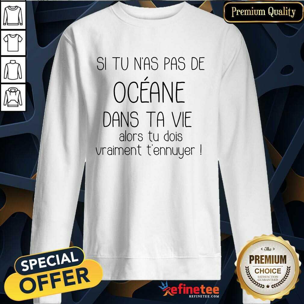 Awesome Si Tu Nas Pas De Oceane Dans Ta Vie Shirt
