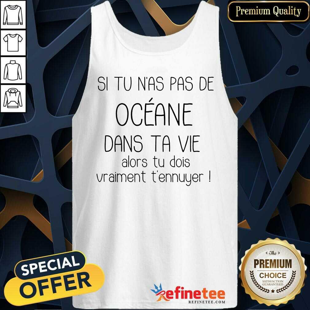 Awesome Si Tu Nas Pas De Oceane Dans Ta Vie Shirt