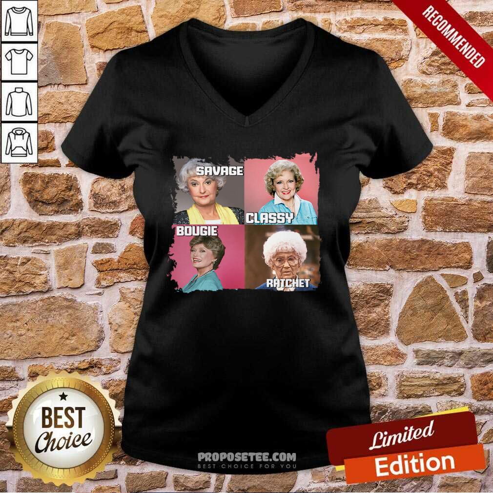 Awesome The Golden Girls Savage Classy Bougie Ratchet Shirt