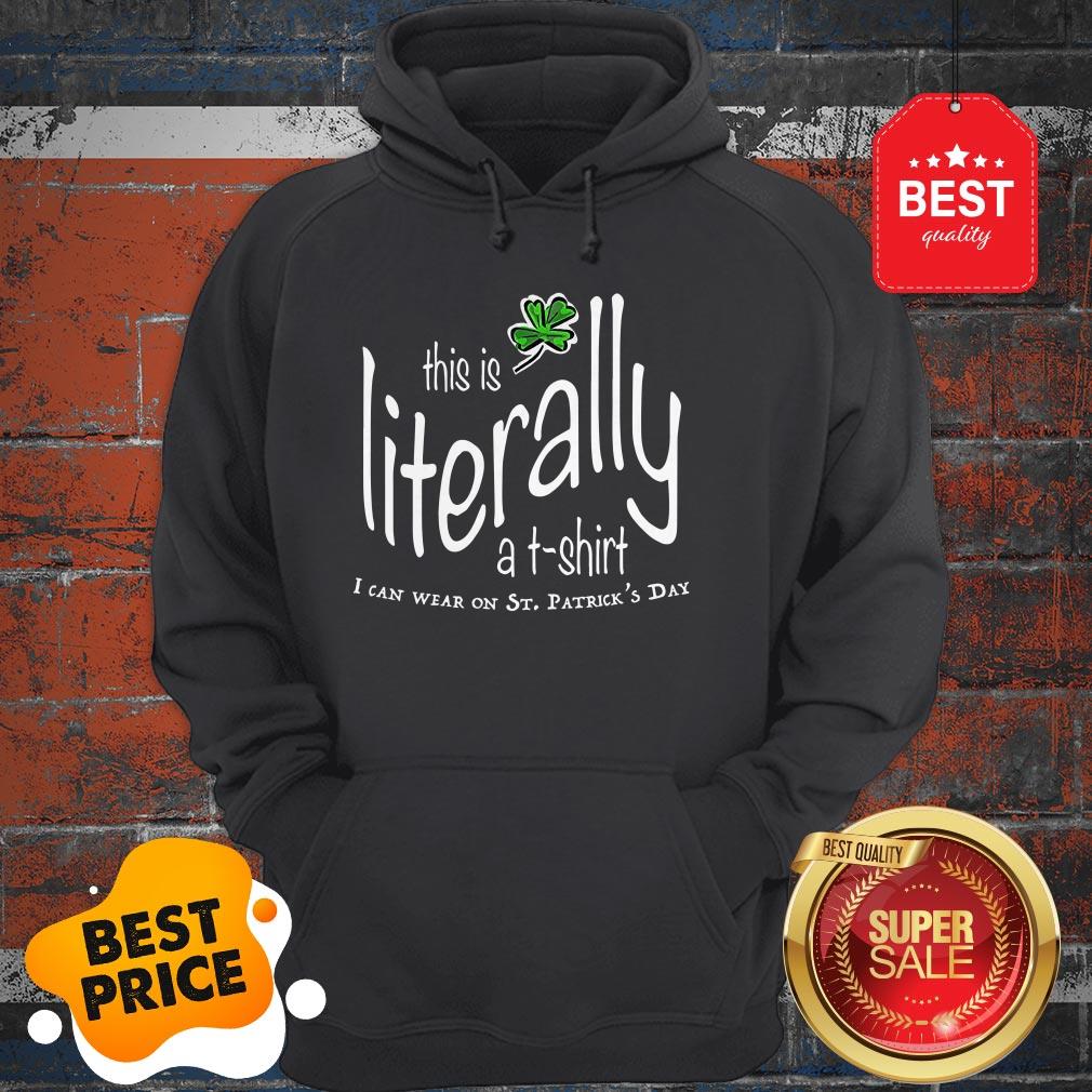 Awesome This Is Literally To Wear On St. Patrick’s Day Shirt