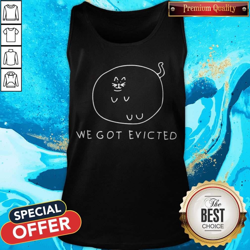 Awesome We Got Evicted Shirt