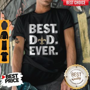 New Orleans Saints Best Dad Ever Happy Father’S Day Shirt