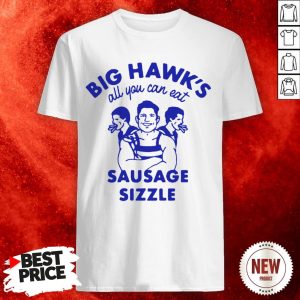 Big Hawks All You Can Eat Sausage Sizzle Shirt