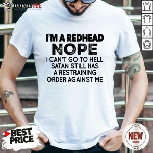 I'm A Redhead Nope Shirt