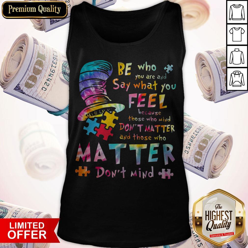 be-who-you-are-and-say-what-you-feel-because-those-who-mind-dont-matter-tank-top.jpg