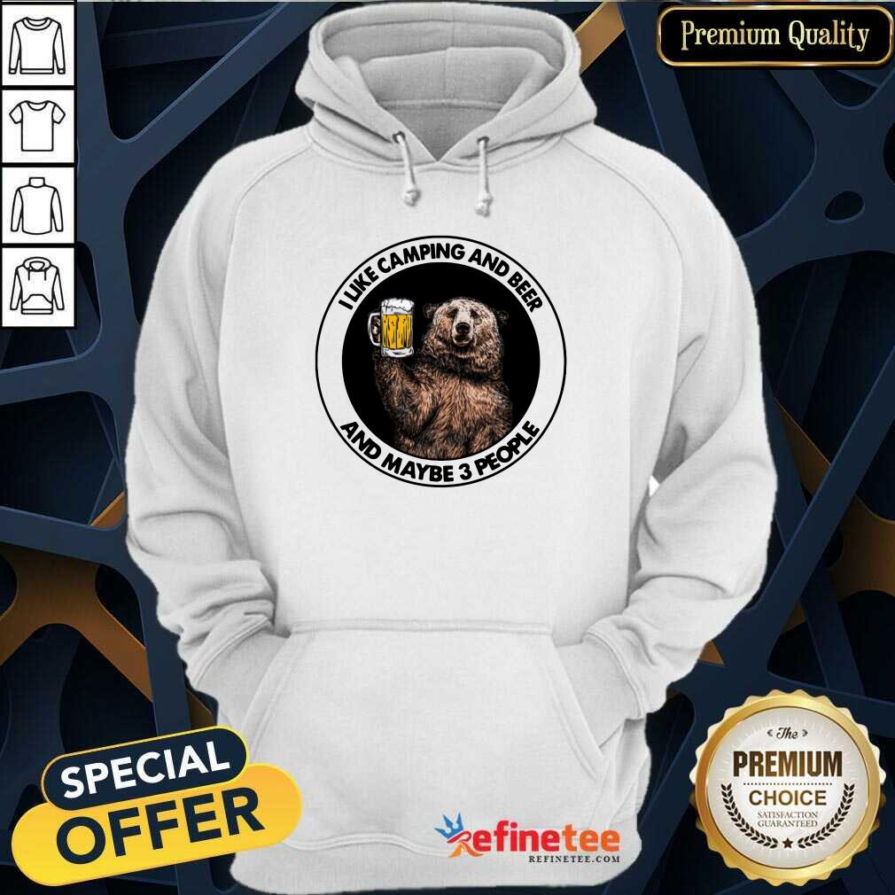 Bear I Like Camping And Beer And Maybe 3 People Shirt